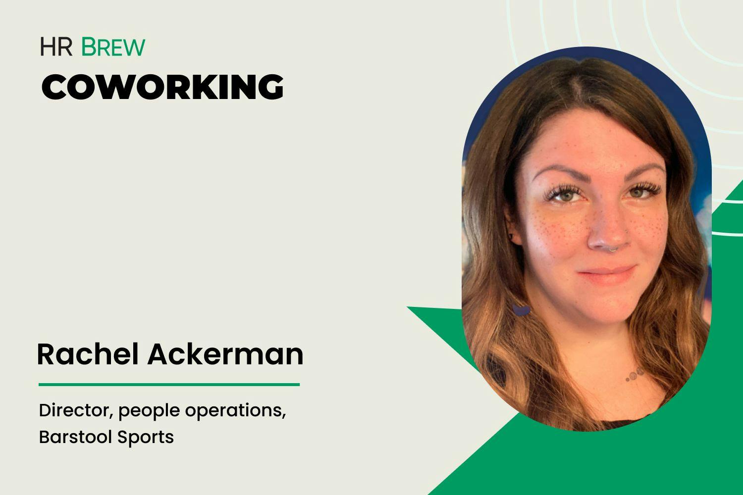 image with a headshot next to text of HR Brew Coworking, Rachel Ackerman, director, people operations, Barstool Sports